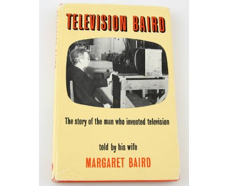 Margaret Baird, (widow of John Logie Baird), Television Baird, the story of the man who invented television, first edition pu