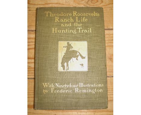 [ROOSEVELT (T.)] Ranch Life and the Hunting Trail, 4to, illus. by F. Remington, pictorial cloth gilt, New York, 1904.