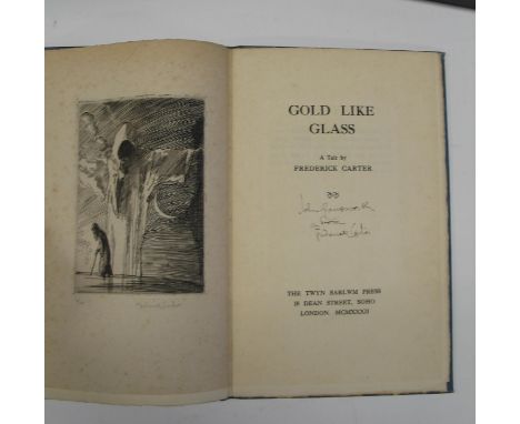 CARTER (Frederick) Gold Like Glass. A Tale by Frederick Carter, ) LIMITED FIRST EDITION one of 20 copies signed, frontis. ori