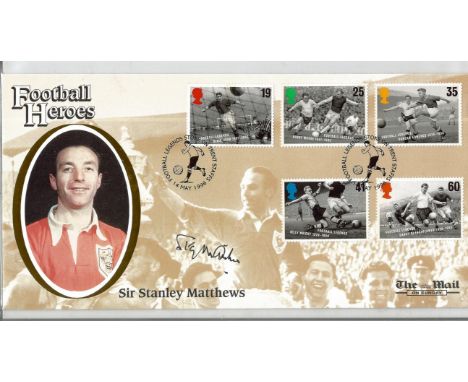 Football Sir Stanley Mathews signed Mail on Sunday Football Heroes FDC PM Football Legends Stoke on Trent Staffs 14th May 199