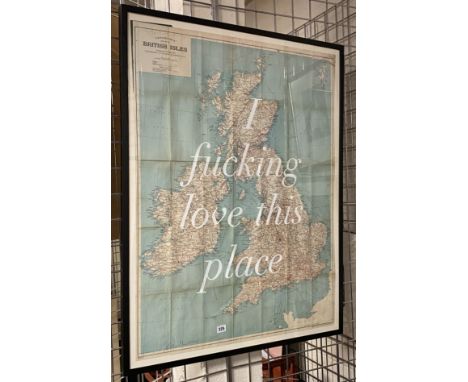 SILK SCREEN PRINTED OVER VINTAGE MAP OF UK ENTITLED ''F.....NG LOVE THIS PLACE'' SIGNED BY DAVE BUONAGUIDI AKA ''REAL HACKNEY