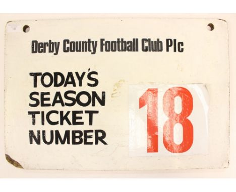 Derby County Memorabilia: A Baseball Ground season ticket board "Today's Season Ticket Number, '18'".