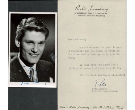 Presenter, Pete Murray signed 6x4 black and white photograph and accompanying TLS on headed paper for Radio Luxembourg. The p