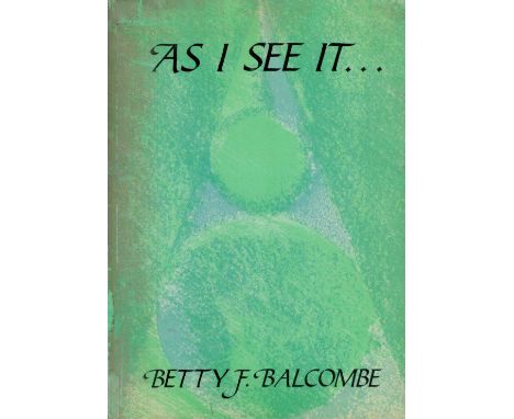 As I See It… by Betty F Balcombe 1988 First Edition Softback Book with 275 pages published by Balcombe Books some ageing good