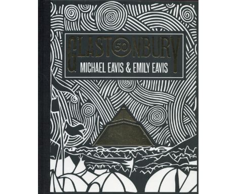 Glastonbury by Michael and Emily Eavis 2019 First Edition Hardback Book with 303 pages published by Orion Publishing Group Lt