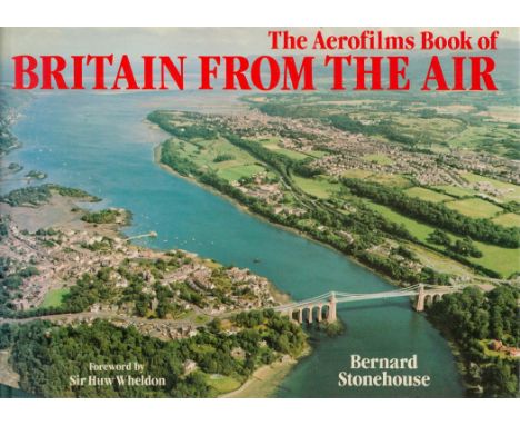 The Aerofilms Book of Britain From The Air by Bernard Stonehouse 1982 First Edition Hardback Book with 160 pages published by