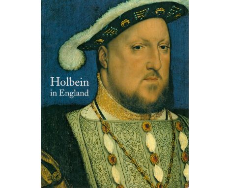 Holbein in England by Susan Foister 2006 First Edition Softback Book with 191 pages published by Tate Publishing some ageing 