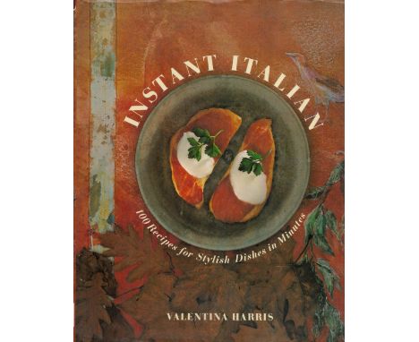 Instant Italian 100 Recipes for Stylish Dishes in Minutes by Valentina Harris 1992 First Edition Hardback Book with 128 pages