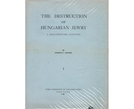 The Destruction of Hungarian Jewry A Documentary Account Book 1 by Randolph L Braham 1963 First Edition Hardback Book with 41