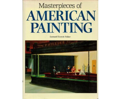 Masterpieces of American Painting by Leonard Everett Fisher 1985  First Edition Hardback Book with 224 pages published by Bis