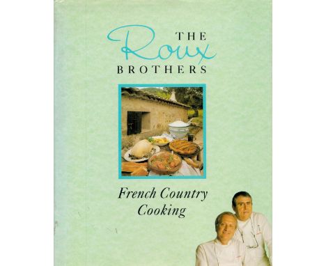 Albert and Michel Roux Signed Book The Roux Brothers French Country Cooking by Albert and Michel Roux 1989 First Edition Hard