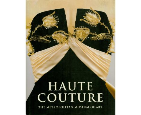 Haute Couture The Metropolitan Museum Of Art by Richard Martin and Harold Koda 1995 First Edition Hardback Book / Catalogue w