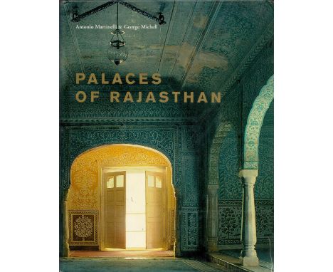 Palaces of Rajasthan by Antonio Martinelli and George Michell 2004 First Edition Hardback Book with 269 pages published by In