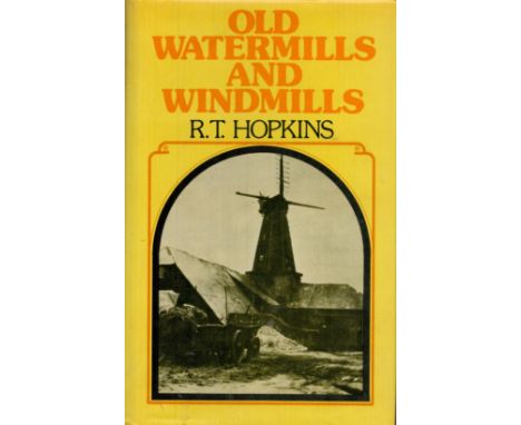 Old Watermills and Windmills by R T Hopkins 1976edition unknown Hardback Book with 245 pages published by E P Publishing Ltd 