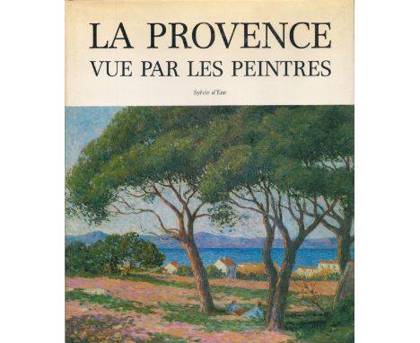 La Provence Vue Par Les Peintres by Sylvie D'Eze 1987 First Edition Hardback Book with 151 pages published by Vilo Editions s