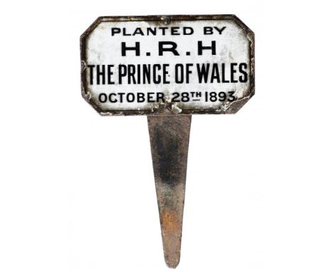 ROYAL.  A VICTORIAN ENAMELLED IRON TREE TALLY, 1893  the label inscribed PLANTED BY H.R.H. THE PRINCE OF WALES OCTOBER 28TH 1