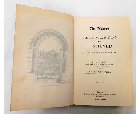 The Histories of Launceston and Dunheved by R &amp; O B Peter 1885