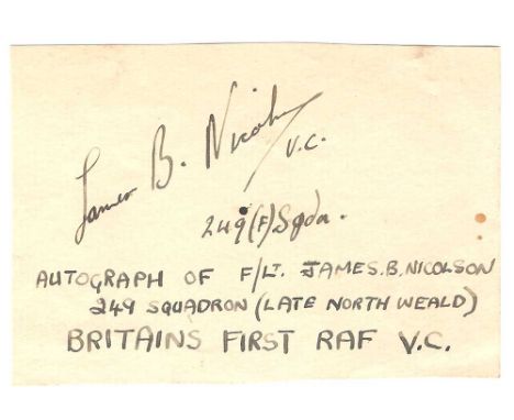 James B Nicholson VC signed piece with his 249(f) Sqn annotated Autograph of F/Lt James B Nicholson 249 Squadron (late North 