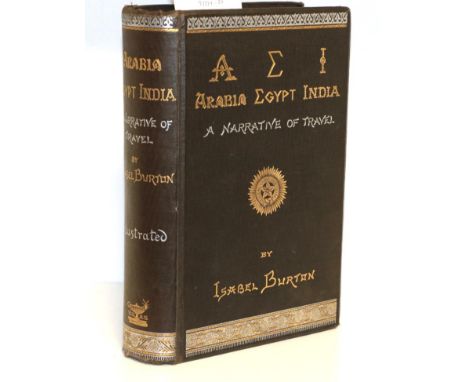 Burton, Lady Isabel A.E.I. Arabia Egypt India. A Narrative of Travel. William Mullan and Son, 1879. 8vo, org. decorative clot