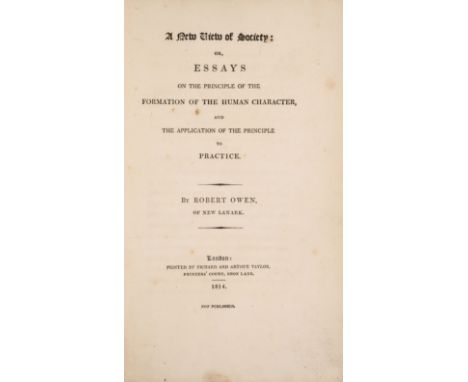 Owen (Robert) A New View of Society: or, Essays on the Formation of the Human Character, and the Application of the Principle
