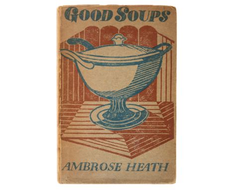 Cookery.- Bawden (Edward).- Heath (Ambrose) Good Soups, first edition, original pictorial boards and dust-jacket designed by 