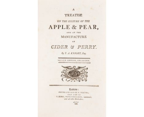 Cider &amp; perry.- Knight (Thomas Andrew) A Treatise on the Culture of the Apple &amp; Pear, and the manufacture of Cider &a