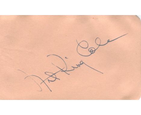 COLE NAT KING: (1919-1965) American Jazz Singer &amp; Pianist. Vintage bold fountain pen ink signature ('Nat King Cole') on a