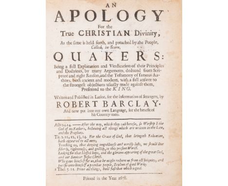 Quakers.- Barclay (Robert) An apology for the True Christian Divinity, as the same is held forth and preached by the People c