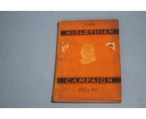 GLADSTONE INTEREST - 'MIDLOTHIAN CAMPAIGN POLITICAL SPEECHES delivered in November and December 1879 and March and April 1880