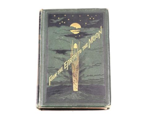 Verne (Jules) 
'From the Earth to the Moon Direct in Ninety Seven Hours Twenty Minutes and a Trip around It', first edition, 