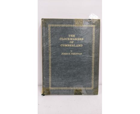 A first edition signed book 'The Clockmakers of Cumberland' by John B Penfold, book number 28Location:If there is no conditio
