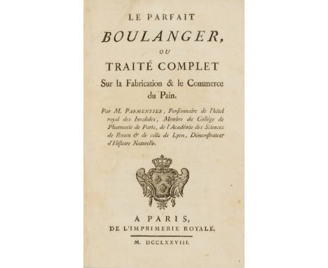 Bread.- Parmentier (Antoine-Augustin) Le parfait boulanger ou traité complet sur la fabrication &amp; le commerce du pain, fi