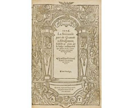 NO RESERVE Law.- Brooke (Sir Robert) 1576. La graunde abridgement [-La secounde part du Grande abridgement], 2 parts in 1, wo
