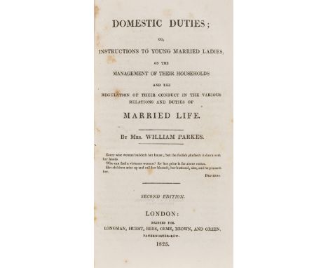 NO RESERVE Cookery.- Parkes (Mrs. William) Domestic Duties; or, Instructions to Young Married Ladies, on the Management of Th