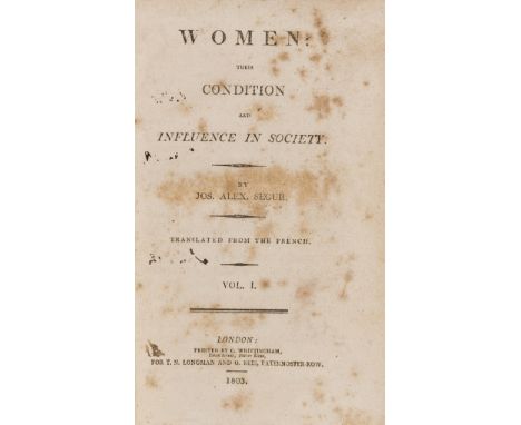 Women.- Ségur (Joseph Alexandre Pierre, Vicomte de) Women: Their Condition and Influence in Society, 3 vol., first edition in