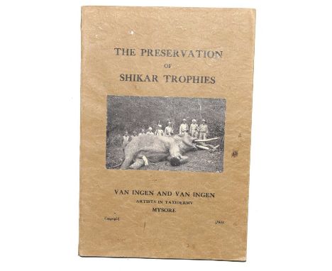 Taxidermy Ephemera: Van Ingen and Van Ingen of Mysore Artists in Taxidermy ,1933 edition of 'The Preservation of Shikar Troph