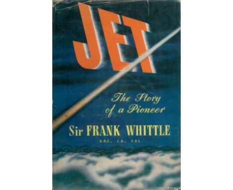 Sir Frank Whittle Signed Book - Jet - The Story of a Pioneer Hardback Book by Sir Frank Whittle 1953 First Edition published 