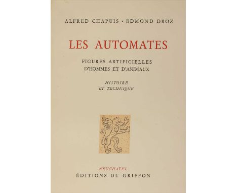 AUTOMATON: Chapuis, Alfred and Edmond Droz: Les Automates. Figures artificielles d'hommes et d'animaux Histoire et Technique.