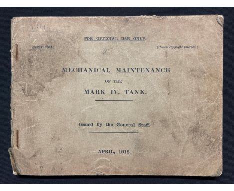 WW1 Rare British Tank Manual: Mechanical Maintenance of the Mark IV Tank, issued by the General Staff, April 1918. War Office