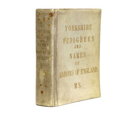 Yorkshire Manuscript.Yorkshire Pedigrees and Names of Barons of England. A bound and interleaved manuscript of family pedigre