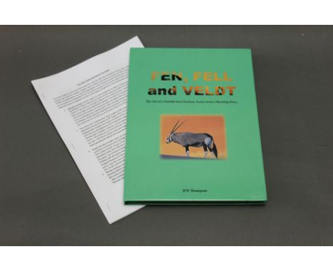 JFW Thompson Fen Fell and Veldt, The Life of a Norfolk Born Fenman - Essays From a Shooting Diary, 1/60 copies privately publ