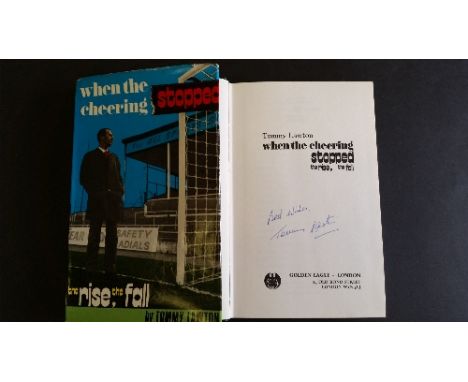 FOOTBALL, signed hardback edition of When the Cheering Stopped by Tommy Lawton, scarce autograph to title page, written after
