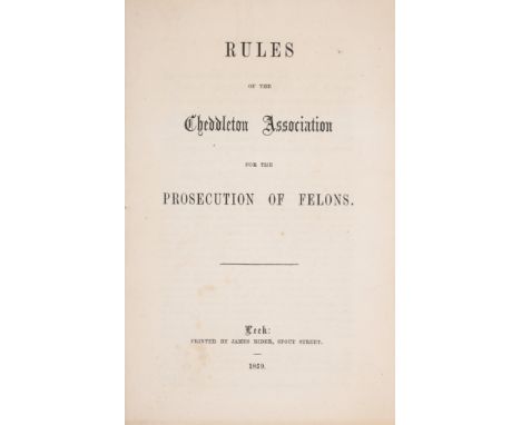 Provincial printing.- Rules of the Cheddleton Association for the Prosecution of Felons, occasional spotting or light stainin