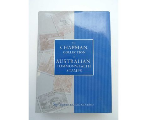 Literature 'The Chapman Collection of Australian Commonwealth Stamps' - by Ray Chapman; 1999 hardcover published by the Royal