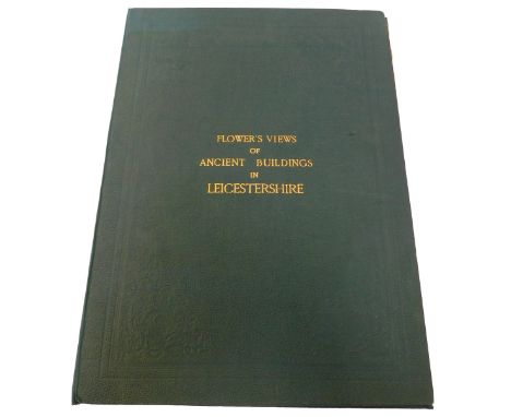 Flower's Views of Ancient Buildings in Leicestershire, gilt-tooled cloth, folio, printed by W. Day, Leicester, circa 1826.