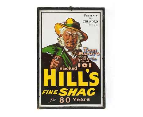A Hill's 'Fine Shag' enamel sign, printed 'Tom Moore who lived to the age of 101 smoked Hill's Fine Shag for 80 years' and 'P