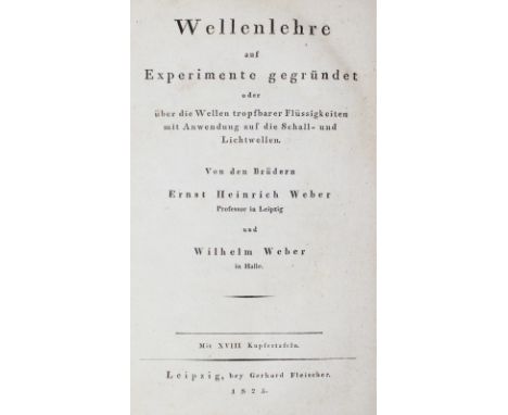 Weber,E.H. u. W.: Wellenlehre auf Experimente gegründet, oder über die Wellen tropfbarer Flüssigkeiten mit Anwendung auf die 