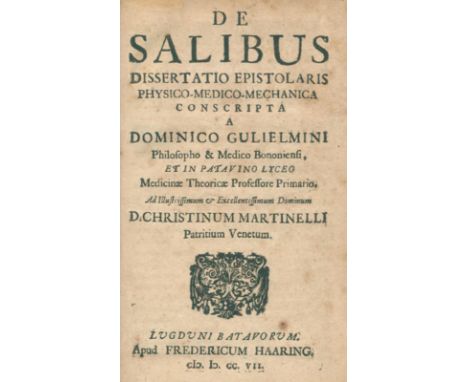 Guglielmini,D.: De salibus dissertatio epistolaris physico-medico-mechanica. Leiden, Haaring 1707. Kl.8°. 8 Bl., 280 S. Prgt.