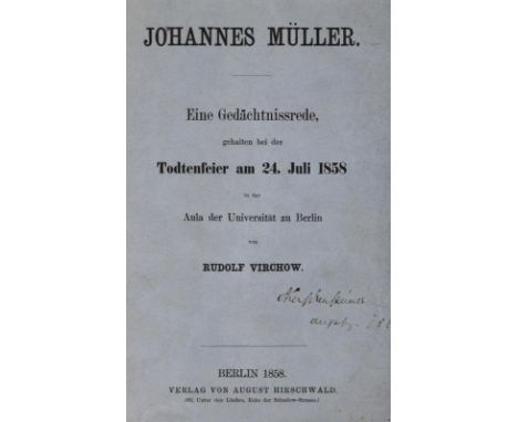 Virchow,R.: Johannes Müller. Eine Gedächtnisrede gehalten bei der Todtenfeier am 24. Juli 1858 in der Aula der Universität zu