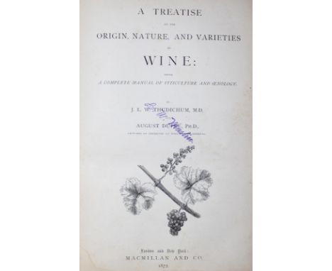 Thudichum,J.L.W. u. A.Dupre.: A Treatise on the Origin, Nature, and Varieties of Wine; being, A Complete Manual of Viticultur